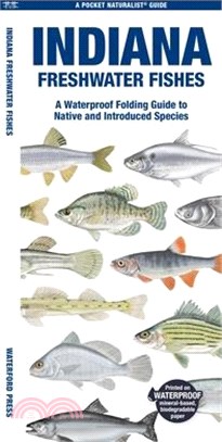 Indiana Freshwater Fishes: A Waterproof Folding Guide to Native and Introduced Species