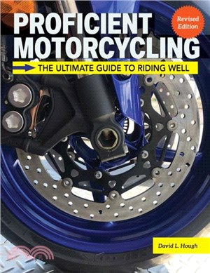 Proficient Motorcycling, 3rd Edition：The Ultimate Guide to Riding Well