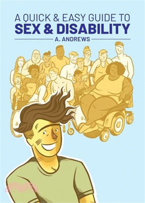 A quick & easy guide to sex & disability /