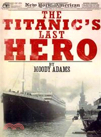 The Titanic's Last Hero ─ A Startling True Story That Can Change Your Life Forever