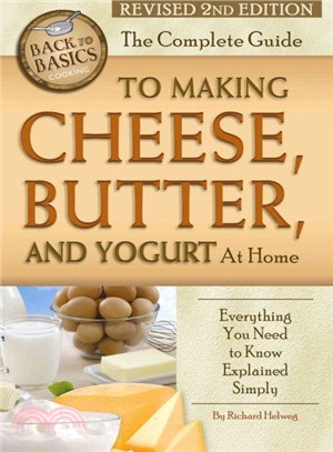 The Complete Guide to Making Cheese, Butter, and Yogurt at Home ─ Everything You Need to Know Explained Simply