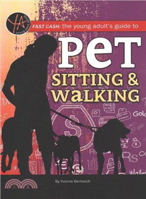 Fast Cash ─ The Young Adult's Guide to Pet Sitting & Walking