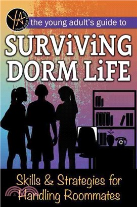 The Young Adults Guide to Surviving Dorm Life ─ Skills & Strategies for Handling Roommates