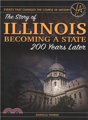 Events That Changed the Course of History ― The Story of Illinois Becoming a State 200 Years Later