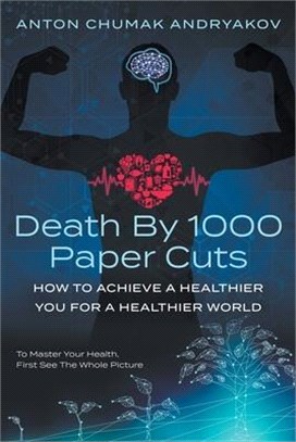 Death by 1,000 Paper Cuts ― How to Achieve a Healthier You for a Healthier World