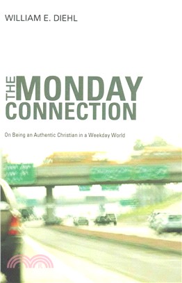 The Monday Connection ― On Being an Authentic Christian in a Weekday World