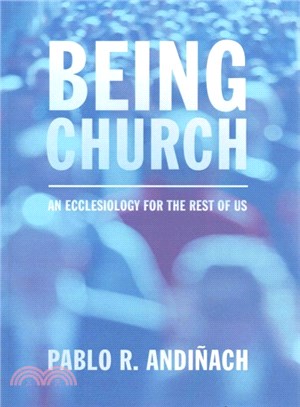 Being Church ― An Ecclesiology for the Rest of Us