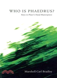 Who Is Phaedrus?—Keys to Plato's Dyad Masterpiece