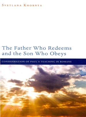 The Father Who Redeems and the Son Who Obeys ― Consideration of Paul's Teaching in Romans