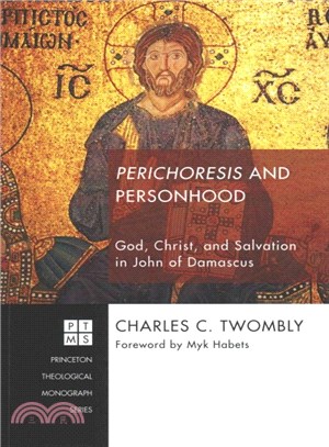 Perichoresis and Personhood ― God, Christ, and Salvation in John of Damascus