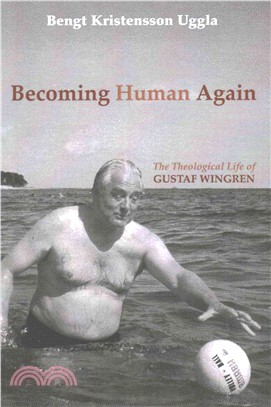 Becoming Human Again ― The Theological Life of Gustaf Wingren