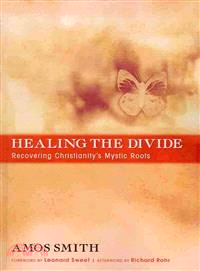 Healing the Divide ― Recovering Christianity's Mystic Roots