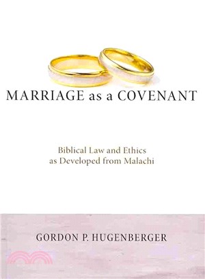 Marriage As a Covenant ― Biblical Law and Ethics As Developed from Malachi