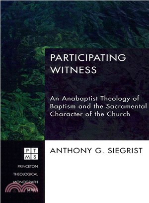 Participating Witness ― An Anabaptist Theology of Baptism and the Sacramental Character of the Church