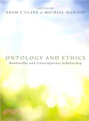 Ontology and Ethics ― Bonhoeffer and Contemporary Scholarship