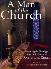 A Man of the Church ― Honoring the Theology, Life, and Witness of Ralph Del Colle