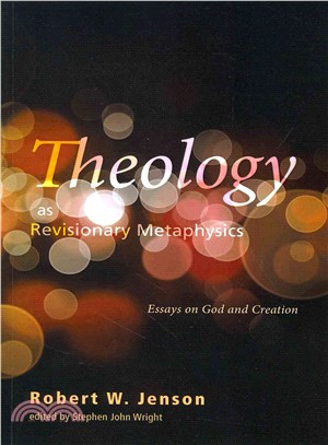 Theology As Revisionary Metaphysics ― Essays on God and Creation