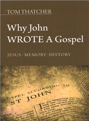Why John Wrote a Gospel ― Jesus - Memory - History