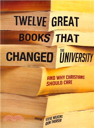 Twelve Great Books That Changed the University ― And Why Christians Should Care