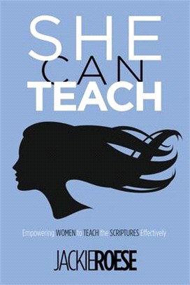 She Can Teach ― Empowering Women to Teach the Scriptures Effectively