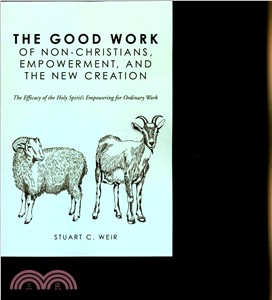 The Good Work of Non-christians, Empowerment, and the New Creation ― The Efficacy of the Holy Spirit's Empowering for Ordinary Work