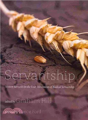 Servantship ― Sixteen Servants on the Four Movements of Radical Servantship