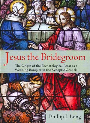 Jesus the Bridegroom ― The Origin of the Eschatological Feast As a Wedding Banquet in the Synoptic Gospels