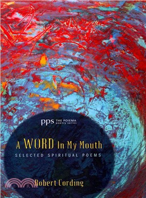A Word in My Mouth ― Selected Spiritual Poems