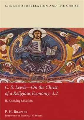 C.s. Lewis - on the Christ of a Religious Economy, 3.2 ― Knowing Salvation II