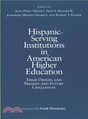 Hispanic Serving Institutions in American Higher Education ─ Their Origin, and Present and Future Challenges