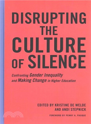 Disrupting the Culture of Silence ─ Confronting Gender Inequality and Making Change in Higher Education