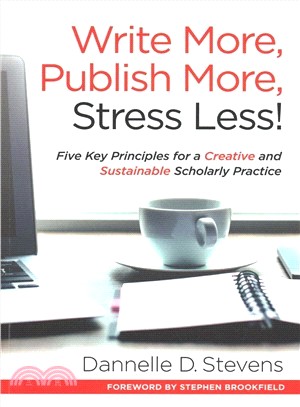 Write More, Publish More, Stress Less! ─ Five Key Principles for a Creative and Productive Scholarly Practice