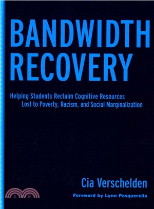Bandwidth Recovery ─ Helping Students Reclaim Cognitive Resources Lost to Poverty, Racism, and Social Marginalization