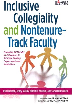 Inclusive Collegiality and Nontenure-Track Faculty ― Engaging All Faculty As Colleagues to Promote Healthy Departments and Institutions