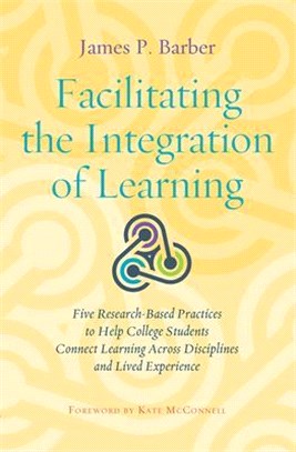 Facilitating the Integration of Learning ― Five Research-based Practices to Help College Students Learn Across Contexts