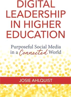 Digital Leadership in Higher Education ― Purposeful Social Media in a Connected World
