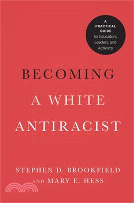 Becoming a White Antiracist: A Practical Guide for Educators, Leaders, and Activists