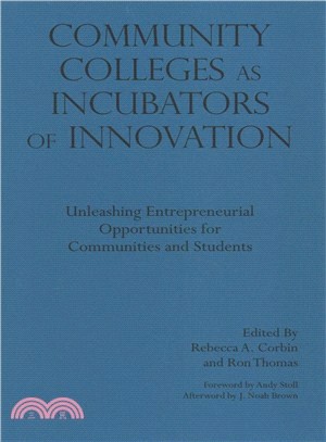 Community Colleges As Incubators of Innovation ― Unleashing Entrepreneurial Opportunities for Communities and Students
