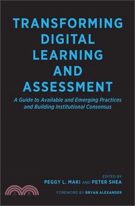 Transforming Digital Learning and Assessment: A Guide to Available and Emerging Practices and Building Institutional Consensus