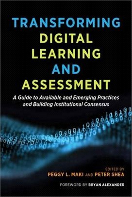 Transforming Digital Learning and Assessment: A Guide to Available and Emerging Practices and Building Institutional Consensus