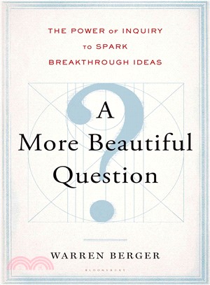 A More Beautiful Question ― The Power of Inquiry to Spark Breakthrough Ideas