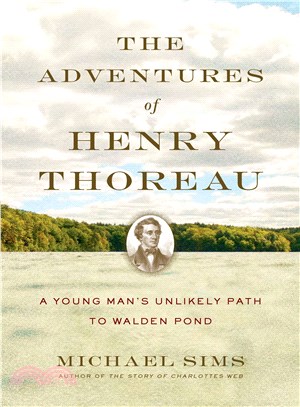 The Adventures of Henry Thoreau ─ A Young Man's Unlikely Path to Walden Pond