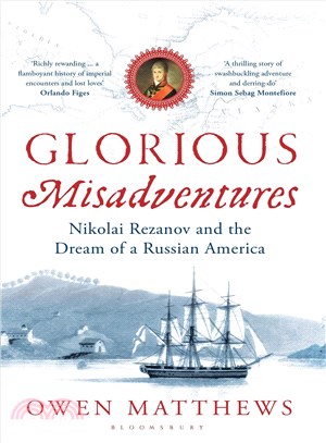 Glorious Misadventures ― Nikolai Rezanov and the Dream of a Russian America