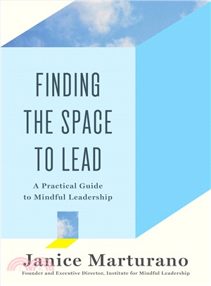 Finding the Space to Lead ─ A Practical Guide to Mindful Leadership