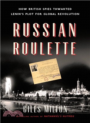 Russian Roulette ― How British Spies Thwarted Lenin's Plot for Global Revolution