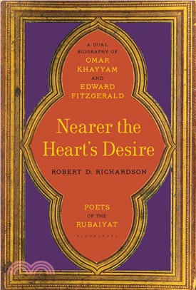 Nearer the Heart's Desire ─ Poets of the Rubaiyat: A Dual Biography of Omar Khayyam and Edward Fitzgerald