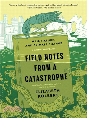 Field notes from a catastrophe :man, nature, and climate change /