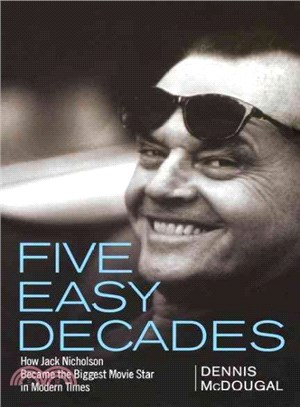 Five Easy Decades ― How Jack Nicholson Became the Biggest Movie Star in Modern Times