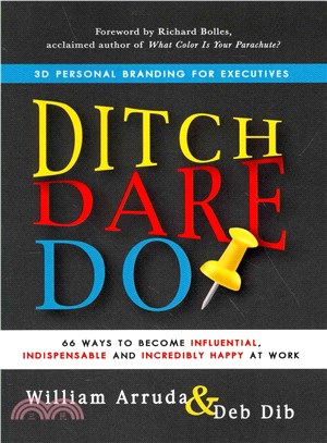 Ditch. Dare. Do! ― 66 Ways to Become Influential, Indispensable, and Incredibly Happy at Work
