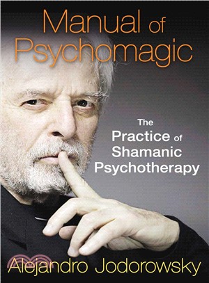 Manual of Psychomagic ― The Practice of Shamanic Psychotherapy